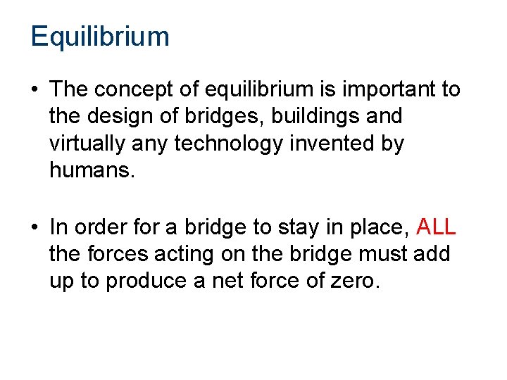 Equilibrium • The concept of equilibrium is important to the design of bridges, buildings Equilibrium • The concept of equilibrium is important to the design of bridges, buildings