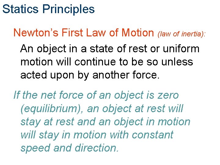Statics Principles Newton’s First Law of Motion (law of inertia): An object in a Statics Principles Newton’s First Law of Motion (law of inertia): An object in a