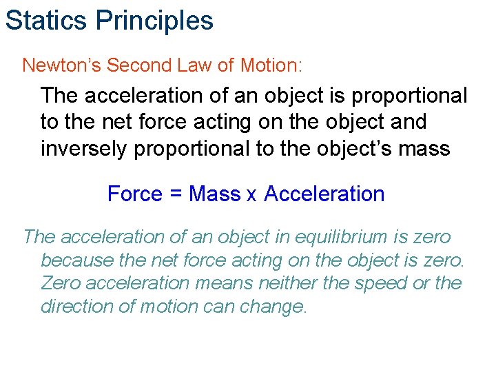 Statics Principles Newton’s Second Law of Motion: The acceleration of an object is proportional Statics Principles Newton’s Second Law of Motion: The acceleration of an object is proportional