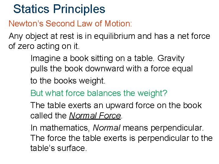 Statics Principles Newton’s Second Law of Motion: Any object at rest is in equilibrium Statics Principles Newton’s Second Law of Motion: Any object at rest is in equilibrium