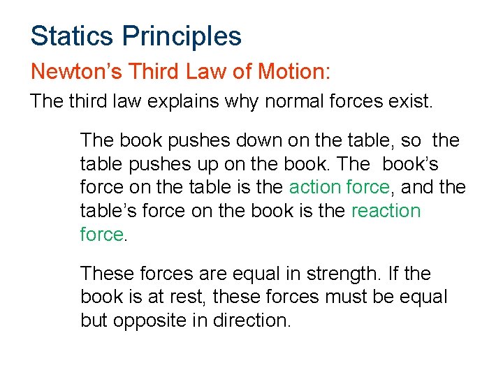 Statics Principles Newton’s Third Law of Motion: The third law explains why normal forces Statics Principles Newton’s Third Law of Motion: The third law explains why normal forces