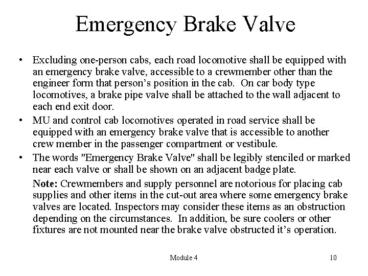 Emergency Brake Valve • Excluding one-person cabs, each road locomotive shall be equipped with
