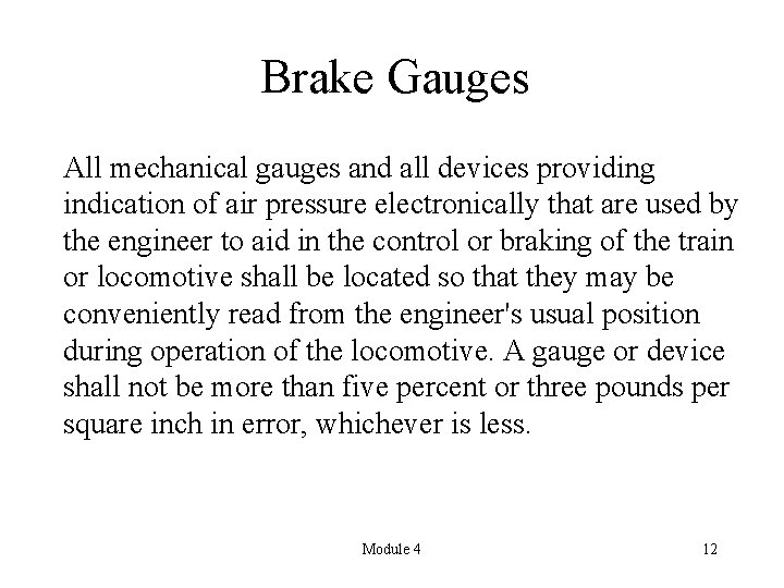Brake Gauges All mechanical gauges and all devices providing indication of air pressure electronically