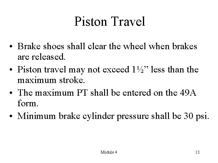 Piston Travel • Brake shoes shall clear the wheel when brakes are released. •