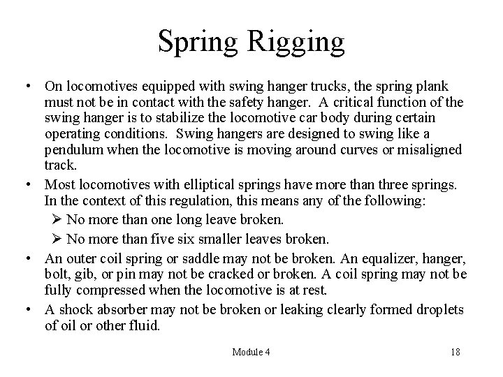 Spring Rigging • On locomotives equipped with swing hanger trucks, the spring plank must