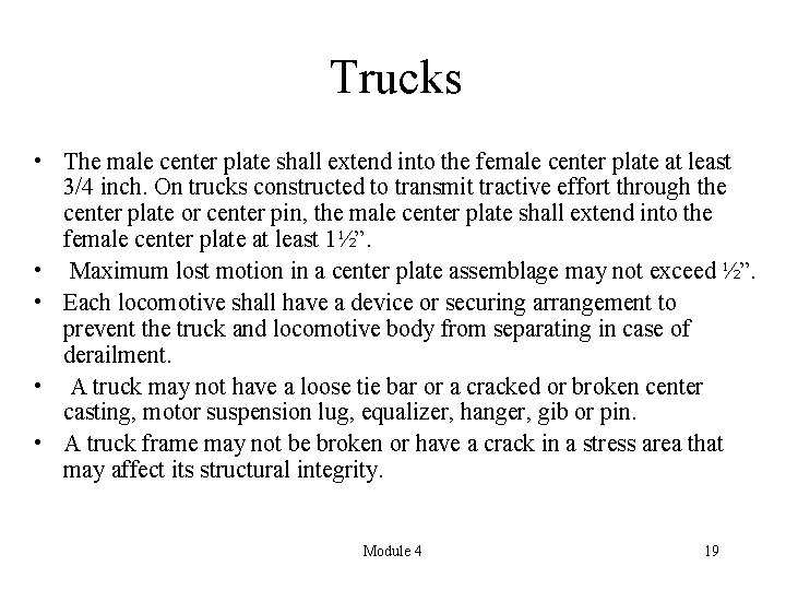 Trucks • The male center plate shall extend into the female center plate at
