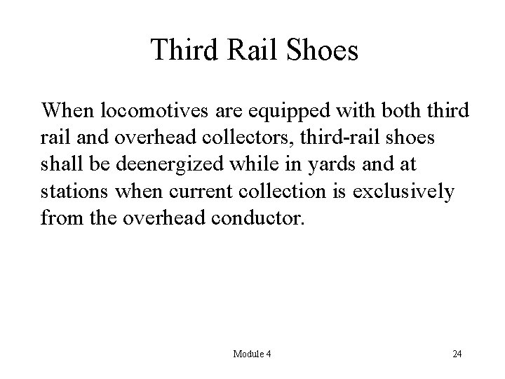 Third Rail Shoes When locomotives are equipped with both third rail and overhead collectors,