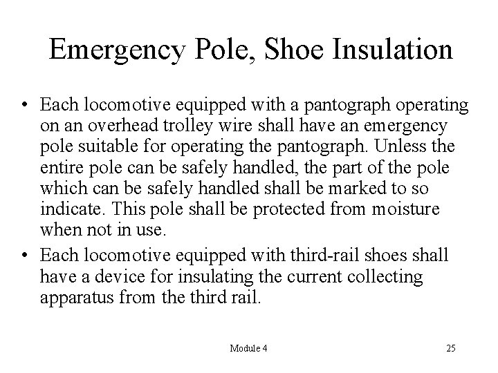 Emergency Pole, Shoe Insulation • Each locomotive equipped with a pantograph operating on an