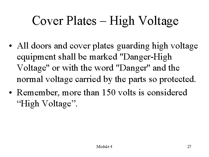 Cover Plates – High Voltage • All doors and cover plates guarding high voltage