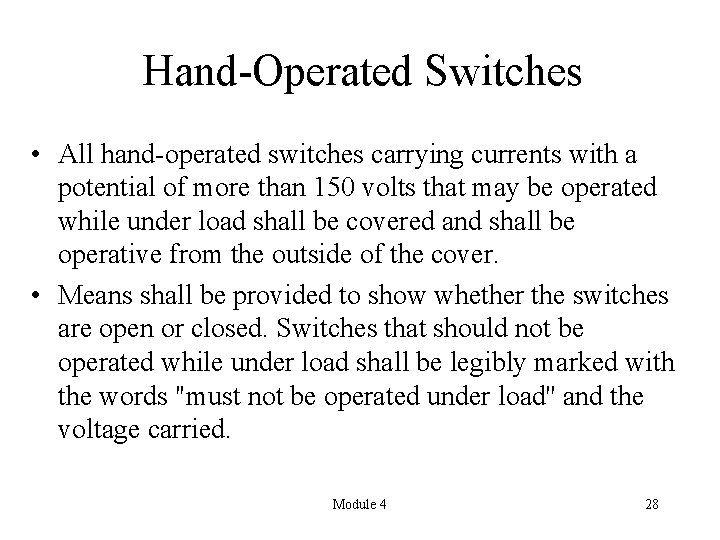 Hand-Operated Switches • All hand-operated switches carrying currents with a potential of more than