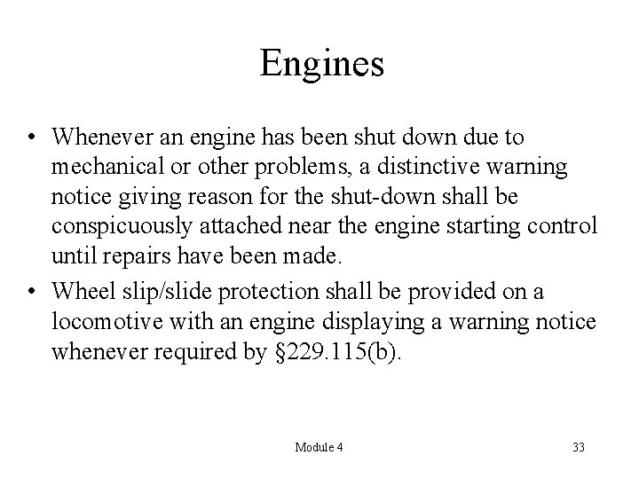 Engines • Whenever an engine has been shut down due to mechanical or other