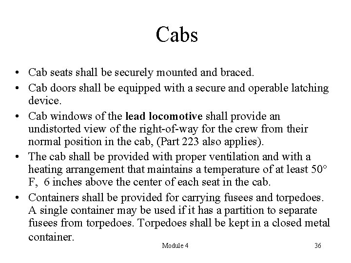 Cabs • Cab seats shall be securely mounted and braced. • Cab doors shall