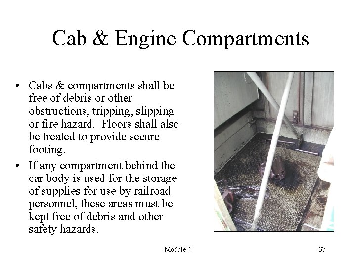 Cab & Engine Compartments • Cabs & compartments shall be free of debris or