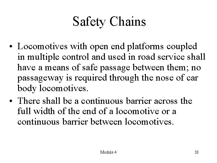 Safety Chains • Locomotives with open end platforms coupled in multiple control and used