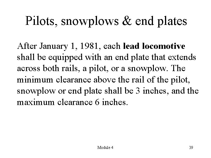 Pilots, snowplows & end plates After January 1, 1981, each lead locomotive shall be