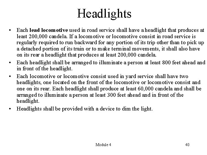 Headlights • Each lead locomotive used in road service shall have a headlight that