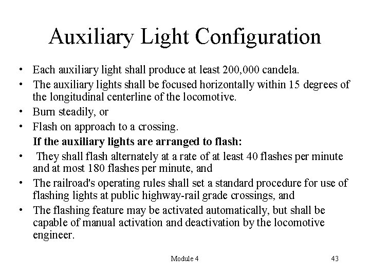Auxiliary Light Configuration • Each auxiliary light shall produce at least 200, 000 candela.
