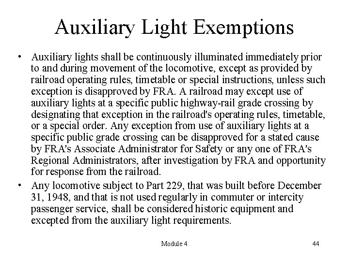 Auxiliary Light Exemptions • Auxiliary lights shall be continuously illuminated immediately prior to and