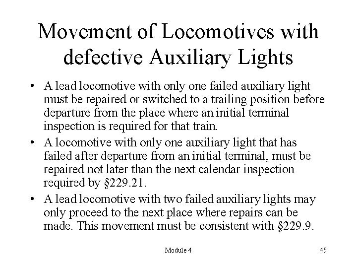 Movement of Locomotives with defective Auxiliary Lights • A lead locomotive with only one