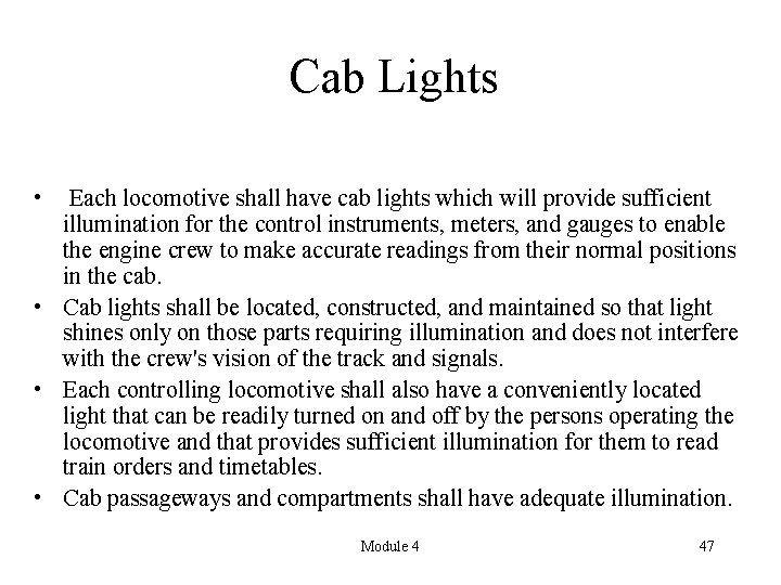 Cab Lights • Each locomotive shall have cab lights which will provide sufficient illumination