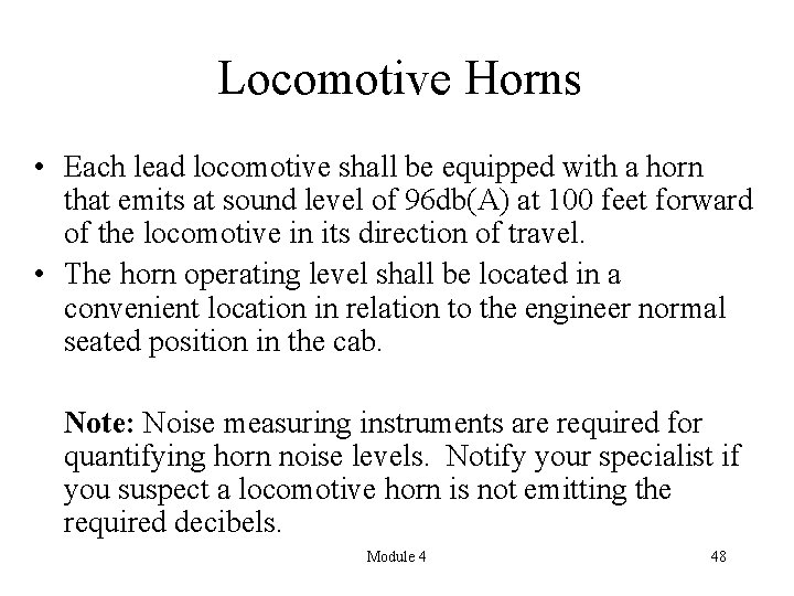 Locomotive Horns • Each lead locomotive shall be equipped with a horn that emits