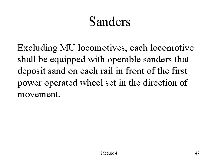 Sanders Excluding MU locomotives, each locomotive shall be equipped with operable sanders that deposit