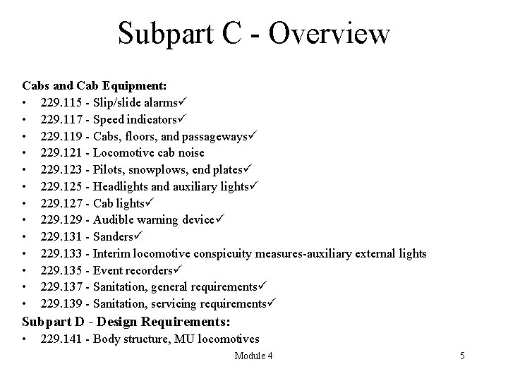 Subpart C - Overview Cabs and Cab Equipment: • 229. 115 - Slip/slide alarms