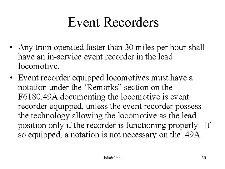 Event Recorders • Any train operated faster than 30 miles per hour shall have