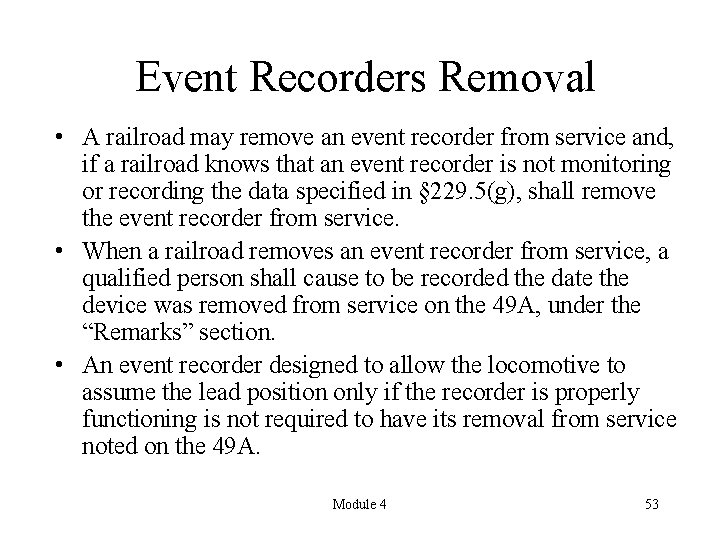 Event Recorders Removal • A railroad may remove an event recorder from service and,