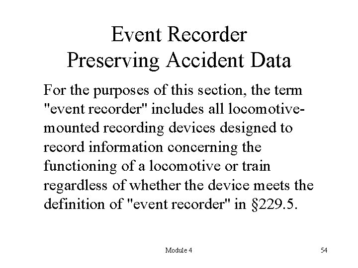 Event Recorder Preserving Accident Data For the purposes of this section, the term "event