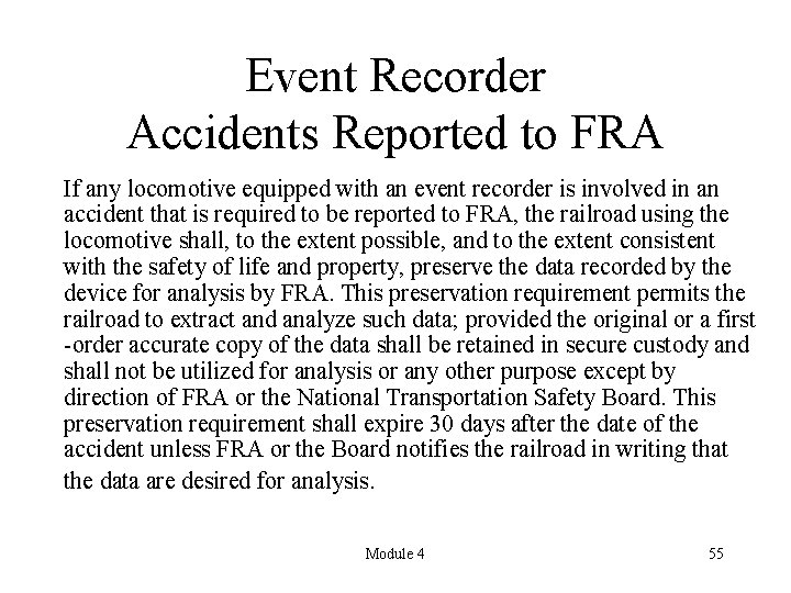 Event Recorder Accidents Reported to FRA If any locomotive equipped with an event recorder