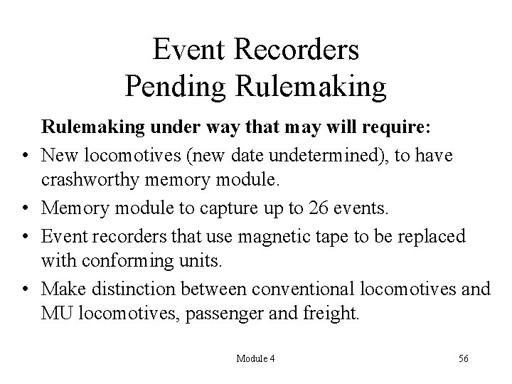 Event Recorders Pending Rulemaking • • Rulemaking under way that may will require: New
