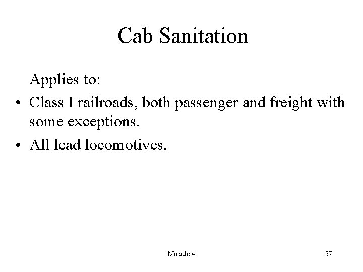 Cab Sanitation Applies to: • Class I railroads, both passenger and freight with some