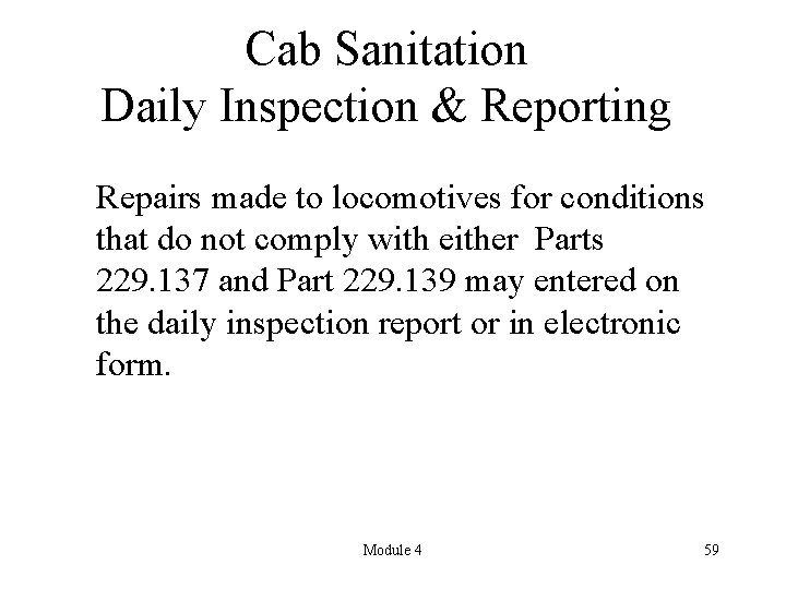 Cab Sanitation Daily Inspection & Reporting Repairs made to locomotives for conditions that do