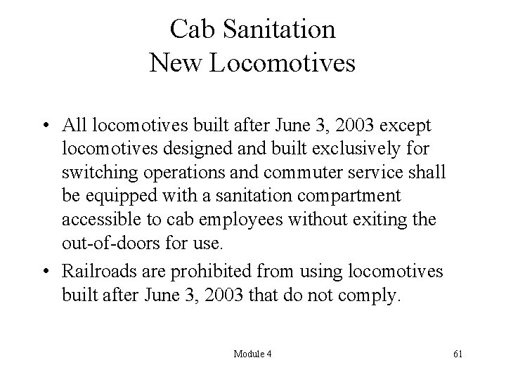 Cab Sanitation New Locomotives • All locomotives built after June 3, 2003 except locomotives