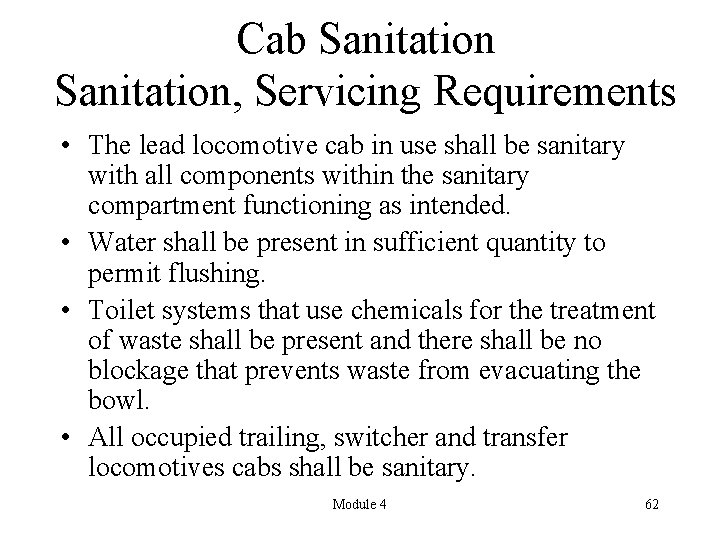 Cab Sanitation, Servicing Requirements • The lead locomotive cab in use shall be sanitary