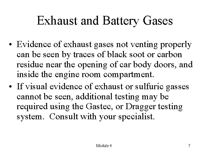 Exhaust and Battery Gases • Evidence of exhaust gases not venting properly can be