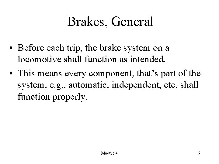 Brakes, General • Before each trip, the brake system on a locomotive shall function