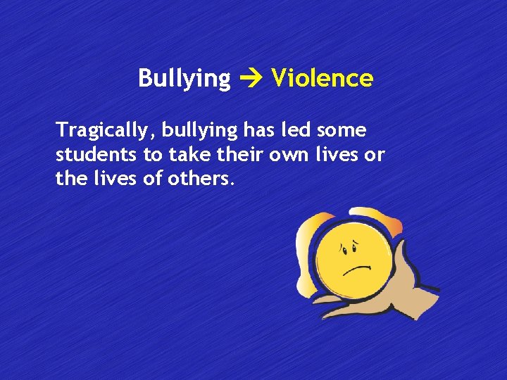 Bullying Violence Tragically, bullying has led some students to take their own lives or