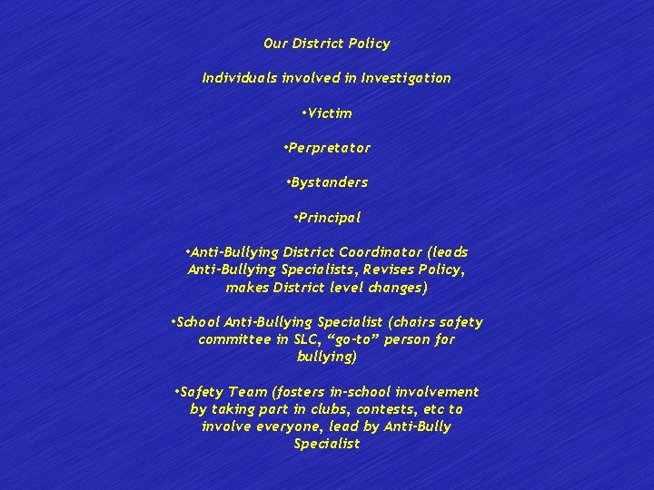 Our District Policy Individuals involved in Investigation • Victim • Perpretator • Bystanders •