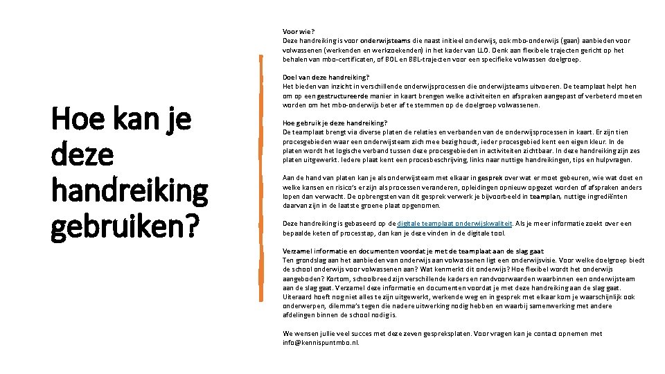 Voor wie? Deze handreiking is voor onderwijsteams die naast initieel onderwijs, ook mbo-onderwijs (gaan)