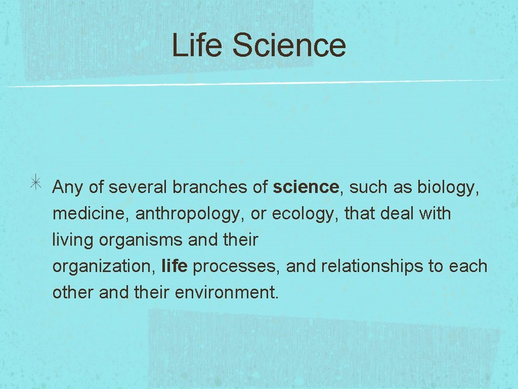 Life Science Any of several branches of science, such as biology, medicine, anthropology, or