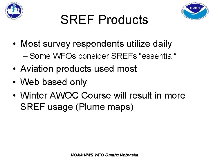 SREF Products • Most survey respondents utilize daily – Some WFOs consider SREFs “essential”