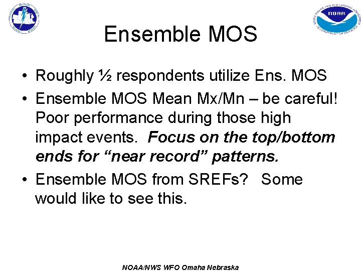 Ensemble MOS • Roughly ½ respondents utilize Ens. MOS • Ensemble MOS Mean Mx/Mn