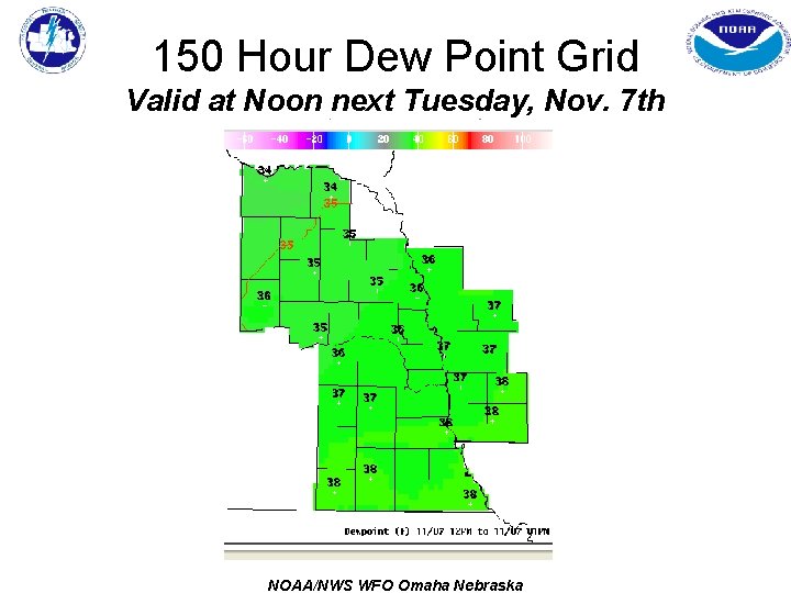 150 Hour Dew Point Grid Valid at Noon next Tuesday, Nov. 7 th NOAA/NWS