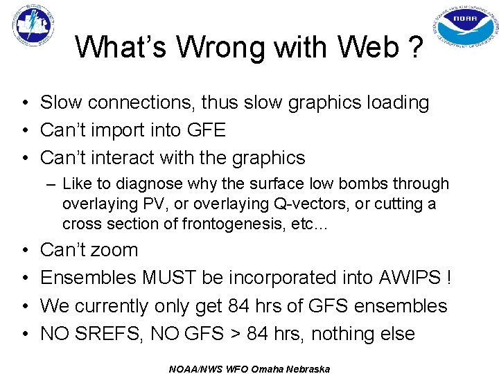 What’s Wrong with Web ? • Slow connections, thus slow graphics loading • Can’t