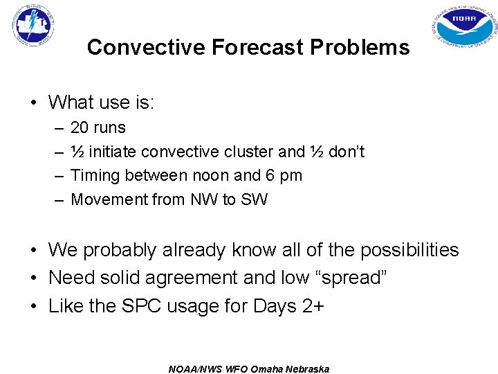 Convective Forecast Problems • What use is: – – 20 runs ½ initiate convective