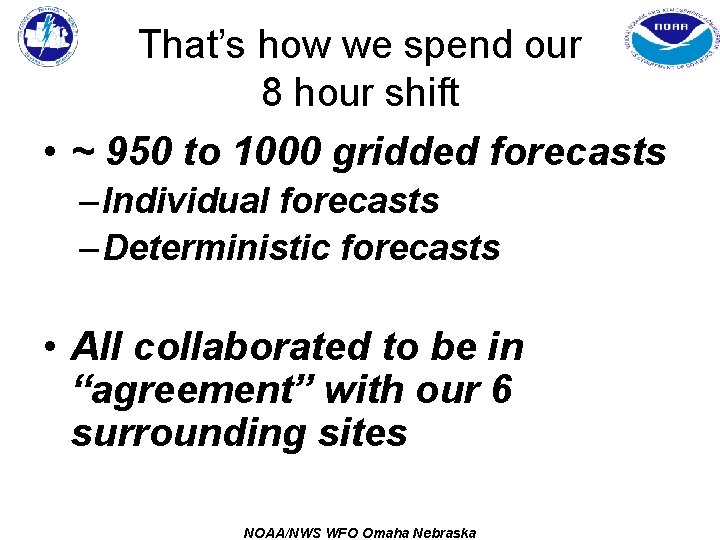 That’s how we spend our 8 hour shift • ~ 950 to 1000 gridded
