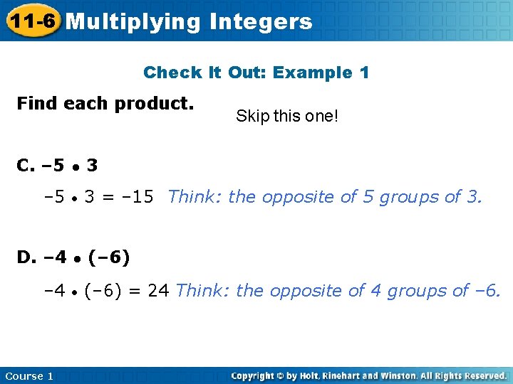 11 -6 Multiplying Integers Check It Out: Example 1 Find each product. Skip this