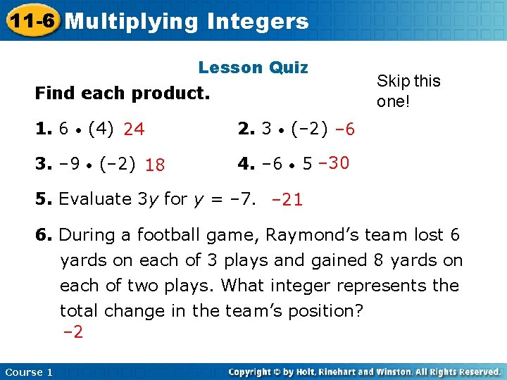 11 -6 Multiplying Insert Lesson Integers Title Here Lesson Quiz Find each product. 1.